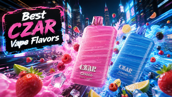 TOP 9 CZAR Disposable Vape Flavors: Check Out the Best Flavors